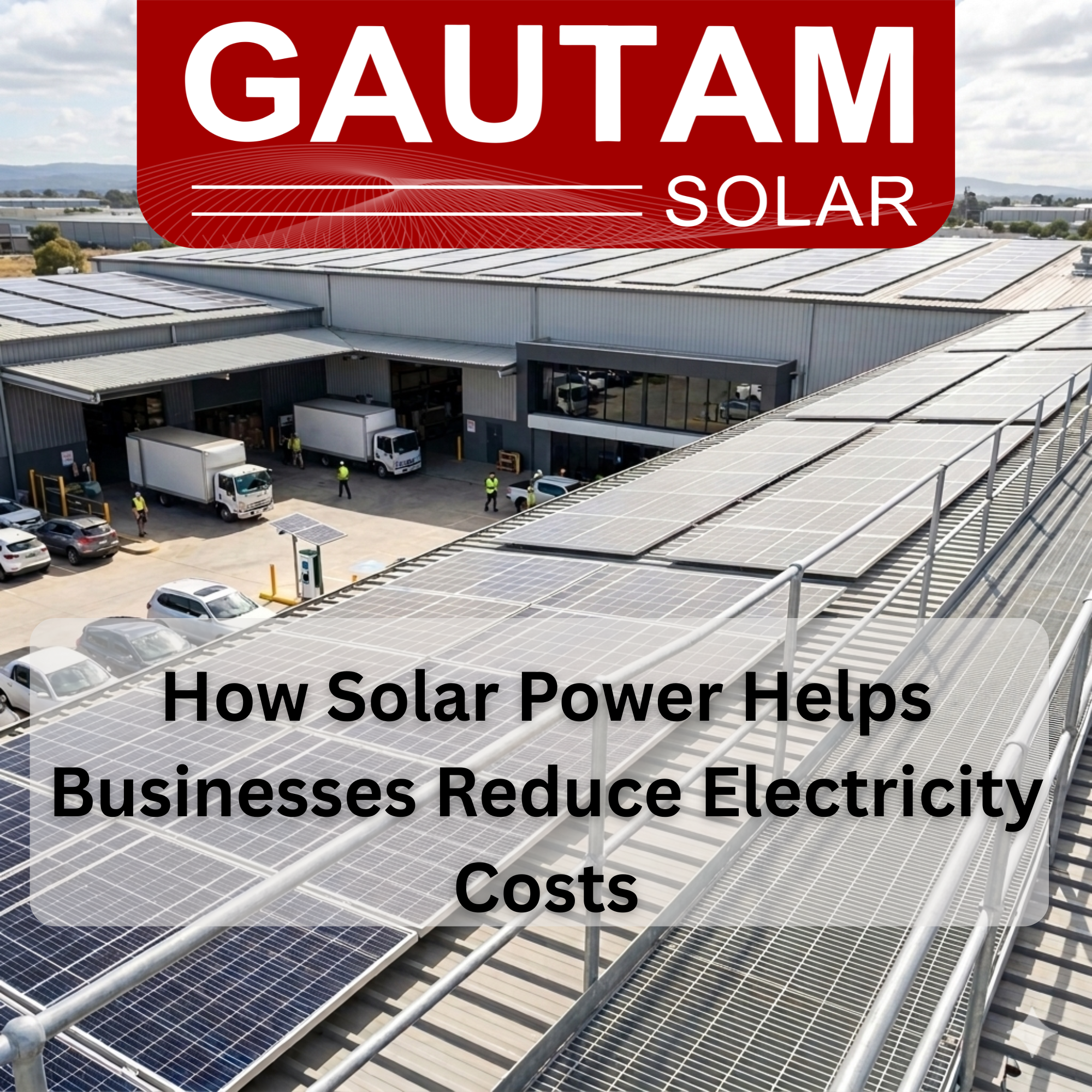 How Solar Power Helps Businesses Reduce Electricity Costs